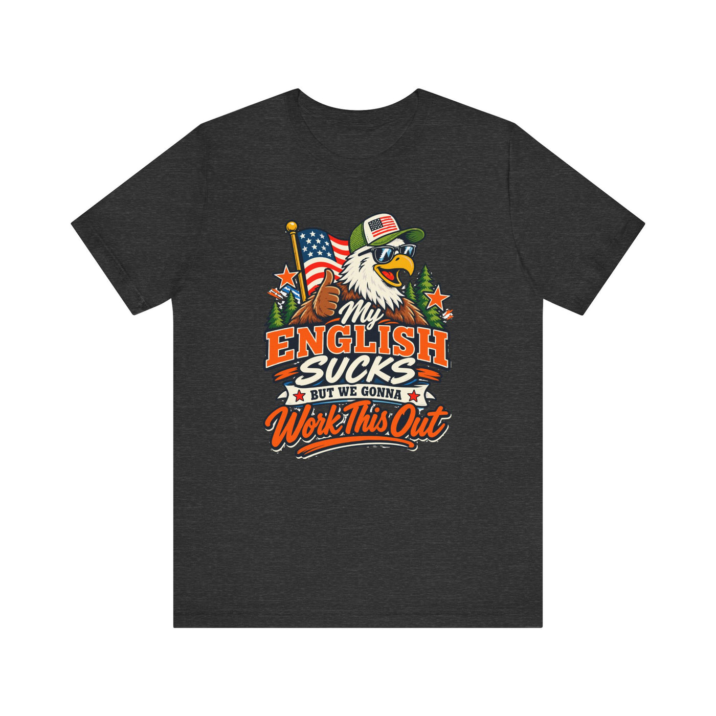 My English Sucks But We Gonna Work This Out T-Shirt | Patriotic Bear Graphic Tee